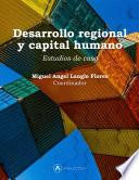 Desarrollo regional y capital humano: Estudios de caso
