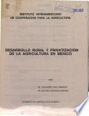 Desarrollo Rural Y Privatizacion de la Agricultura en Mexico