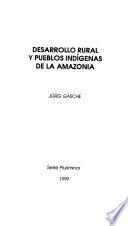 Desarrollo rural y pueblos indígenas de la Amazonia