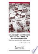 Desarrollo y destrucción del sistema liberal de prisiones en España