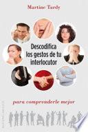 Descodifica los gestos de tu interlocutor para comprenderle mejor