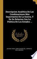 Descripcion Analítica de Las Combinaciones Mas Importantes de la Guerra, Y de Su Relacion Con La Política de Los Estados ...