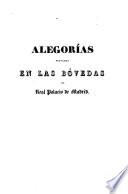 Descripcion de las alegorías pintadas en las bóvedas del Real palacio de Madrid