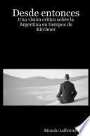 Desde Entonces - Una Visión Crítica Sobre la Argentina en Tiempos de Kirchner