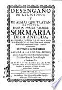 Desengaño de religiosos, y de almas que tratan de virtud. Escrito por la v. madre sor Maria de la Antigua, religiosa professa de velo blanco de la esclarecida Orden de Santa Clara, en el convento de la villa de Marchena de la santa provincia de Andaluzia