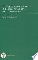 Desintegración y justicia en el cine argentino contemporáneo