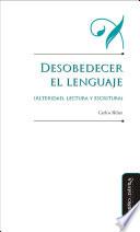 Desobedecer el lenguaje (alteridad, lectura y escritura)