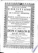 Despertador christiano marial de varios sermones de Maria Santissima N.S. en sus festiuidades ...
