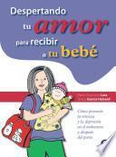 Despertando tu amor para recibir a tu bebé