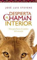 Despierta Al Chaman Interior