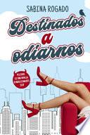 Destinados a Odiarnos