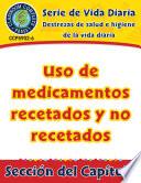 Destrezas de salud e higiene de la vida diaria: Uso de medicamentos recetados y no recetados Gr. 6-12