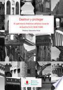 Destruir y proteger. El patrimonio histórico-artístico durante la Guerra Civil (1936-1939)
