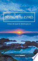 Destruye tu estrés ante de que te destruya a ti