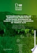 Determinación de huellas ambientales, prácticas y estrategias integradas de manejo en sistemas ganaderos de trópico alto