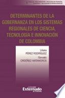 Determinantes de la gobernanza en los sistemas regionales de ciencia, tecnología e innovación de Colombia