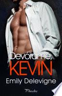 Devórame, Kevin