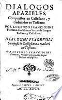 Dialogos apazibles, compuestos en castellano, y traduzidos en toscano por Lorenzo Franciosini ... Dialoghi piaceuoli composti in castigliano, e tradotti in toscano. Da Lorenzo Franciosini ..