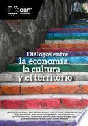 Diálogos entre la economía, la cultura y el territorio