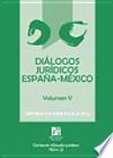 Diálogos jurídicos España-México V