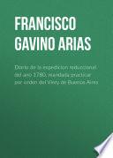 Diario de la expedicion reduccional del ano 1780, mandada practicar por orden del Virey de Buenos Aires