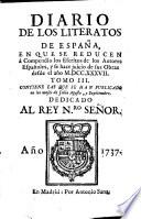 Diario de los literatos de Espana en que se reducen a compendio los Escritos de los Autores Espanoles, y se hace juicio de sus Obras, desde el ano MDCCXXXVII