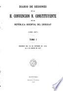 Diario de sesiones de la h. Convención n. constituyente de la República Oriental del Uruguay