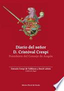 Diario del Señor D. Cristóval Crespí desde el día en que fue nombrado Presidente del Consejo de Aragón