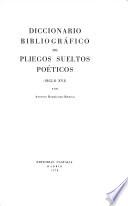 Diccionario bibliográfico de pliegos sueltos poéticos (siglo XVI)
