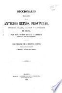 Diccionario bibliográfico-histórico de los antiguos reinos, provincias, ciudades, villas, iglesias y santuarios de España