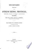 Diccionario bibliografico-historico de los antiguos reinos, provincias