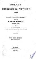 Diccionario bibliographico portuguez. Estudos de Innocencio Francisco da Silva applicaveis a Portugal e ao Brasil, etc