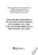 Diccionario biográfico de los diputados forales de Navarra (1931-1984) y de los secretarios de la Diputación (1834-1984)