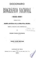 Diccionario biográfico nacional (1550-1891) precedido de una reseña histórica de la literature chilena desde la conquista hasta nuestros dias