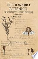 Diccionario botánico de nombres vulgares cubanos. Tomo 2