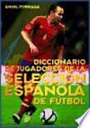 Diccionario de jugadores de la selección española de fútbol