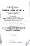 Diccionario de la administración española, peninsular y ultramarina
