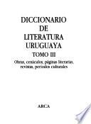 Diccionario de literatura uruguaya: Obras, cenáculos, páginas literarias, revistas, períodos culturales