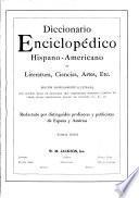 Diccionario enciclopédico hispanoamericano de literature, ciencias, artes, etc. ...