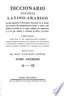 Diccionario espanol latino-arabigo en que siguiendo el diccionario abreviado de la Academia se ponen las correspondencias latinas y arabes etc