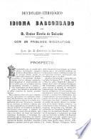 Diccionario etimológico del idioma bascongado, con un prólogo biográfico del d. A. de Artíñano. 2 tom. [issued in 48 pt.].