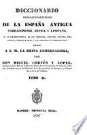 Diccionario geografico-historico de la España antigua, Tarraconense, Bẽtica y Lusitana