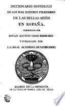 Diccionario historico de los mas ilustres profesores de las bellas artes en España