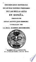 Diccionario historico de los mas ilustres profesores de las bellas artes en España