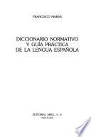 Diccionario normativo y guía práctica de la lengua española