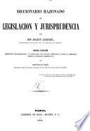 Diccionario razonado de legislación y jurisprudencia