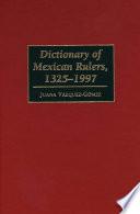 Dictionary of Mexican Rulers, 1325-1997