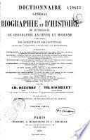 Dictionnaire général de biographie et d'histoire, de mythologie, de géographie ancienne et moderne...