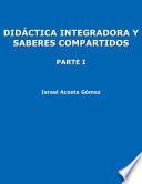 Didáctica integradora y saberes compartidos: parte I
