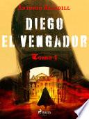 Diego el vengador. Tomo I